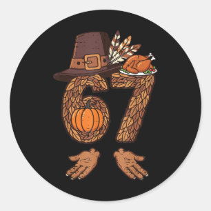 67 Thanksgiving Turkey Funny 6 7 Meme Boys Teen Ki Classic Round Sticker