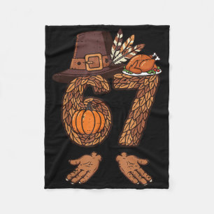 67 Thanksgiving Turkey Funny 6 7 Meme Boys Teen Ki Fleece Blanket