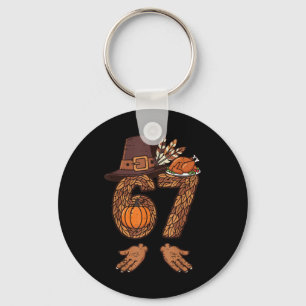 67 Thanksgiving Turkey Funny 6 7 Meme Boys Teen Ki Keychain