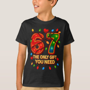 67 The Only Gift You Need, Funny 67 Meme Christmas T-Shirt