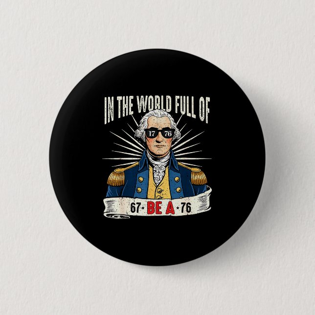 67 To 76 Funny George Washington History Meme  2 Inch Round Button (Front)