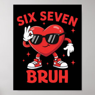 67 Valentine Heart Six Seven Bruh Funny Meme 6 7 B Poster