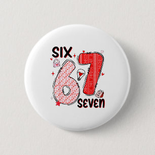 67 Valentine Six Seven 6 7 Funny Valentine’s Day W 2 Inch Round Button