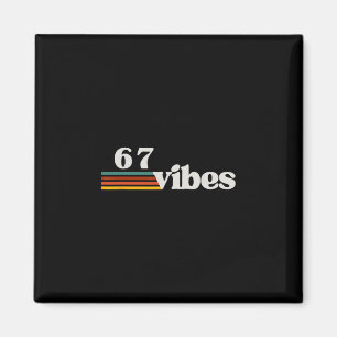 67 Vibes 2025 6 7 Meme Trendy Retro Funny Saying  Magnet