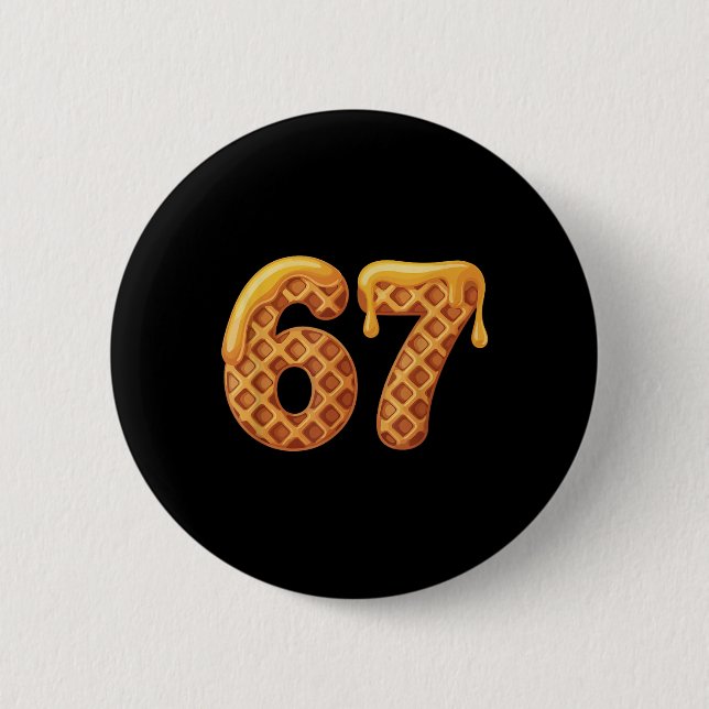 67 Waffles Meme Funny Six Seven Slang  2 Inch Round Button (Front)