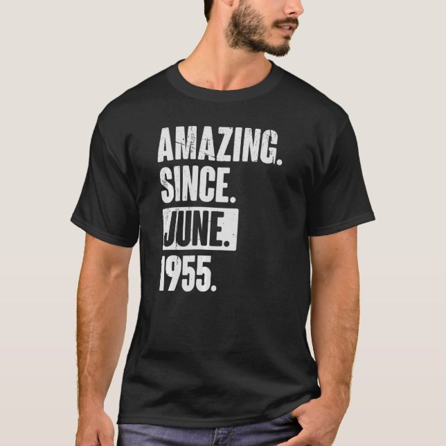 67 Year Old 67th Birthday   Amazing Since June 195 T-Shirt (Front)
