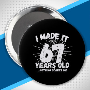 67 Year Old Birthday - Funny 67th Birthday Meme 4 Inch Round Button