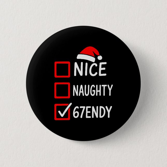 67endy Christmas Checklist – 6 7 Nice Naughty Six  2 Inch Round Button (Front)