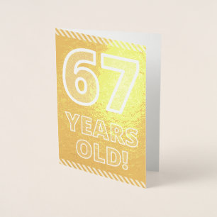 67th Birthday: Bold "67 YEARS OLD!" Gold Foil Card