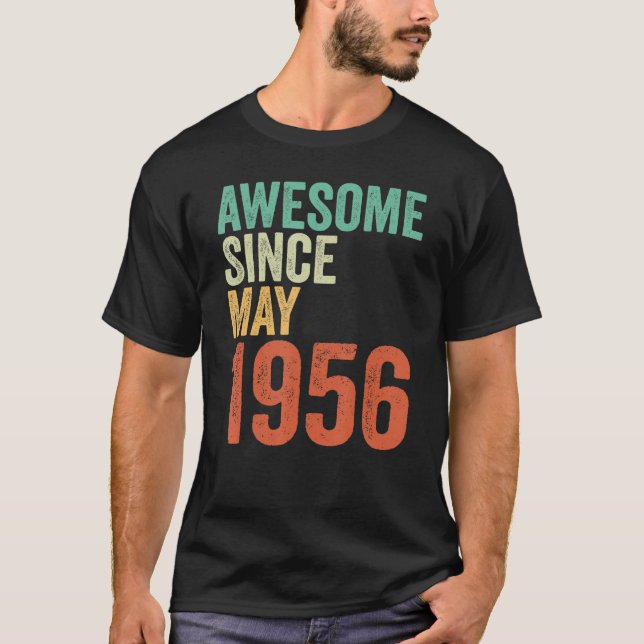 67th Birthday Women Men Awesome Since May 1956 B d T-Shirt (Front)