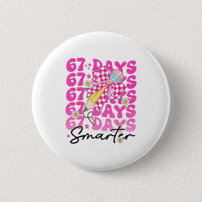 67th Day Of School 67 Days Smarter Teacher Student 2 Inch Round Button (Front)