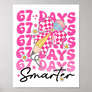 67th Day Of School 67 Days Smarter Teacher Student Poster