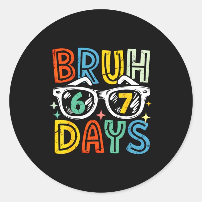 67th Day Of School Bruh 67 Days Of School Sungles  Classic Round Sticker (Front)
