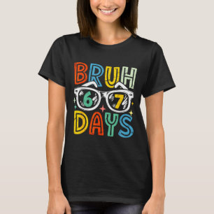 67th Day Of School Bruh 67 Days Of School Sungles T-Shirt