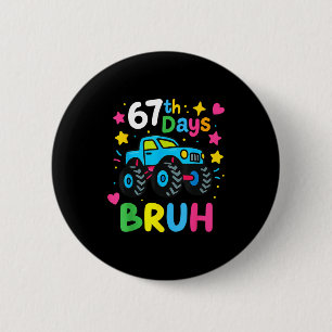 67th Day Of School Bruh Funny Meme 67 Monster Truc 2 Inch Round Button