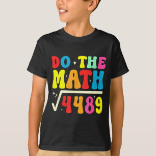 67th Day Of School Do The Math 67 Square Root 4489 T-Shirt