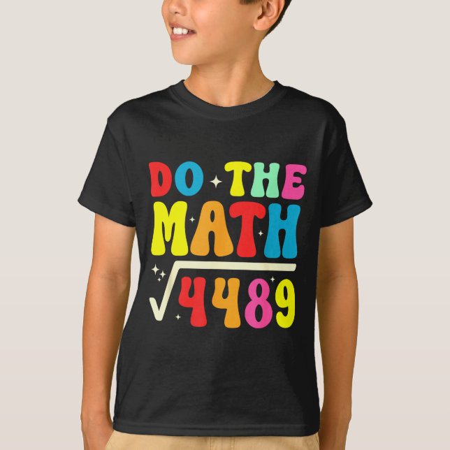 67th Day Of School Do The Math 67 Square Root 4489 T-Shirt (Front)