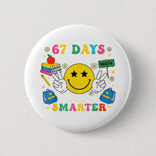 67th Day Of School Funny 67 Days Smarter Teacher B 2 Inch Round Button