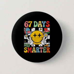 67th Day Of School Funny 67 Days Smarter Teacher B 2 Inch Round Button