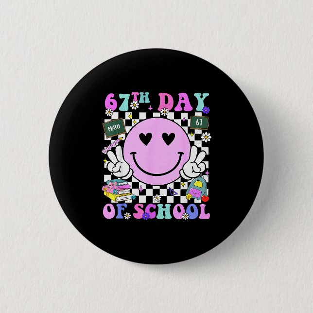 67th Day Of School Funny 6 7 Teachers Students Mem 2 Inch Round Button (Front)