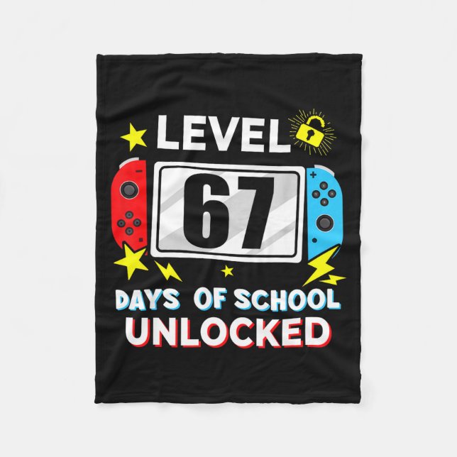 67th Day Of School Level 67 Days Of School Unlocke Fleece Blanket (Front)