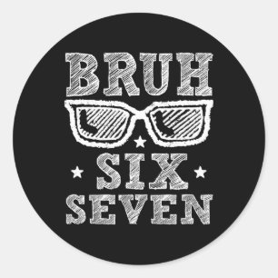 67th Day Of School Shirt Six Seven Bruh Teacher Bo Classic Round Sticker