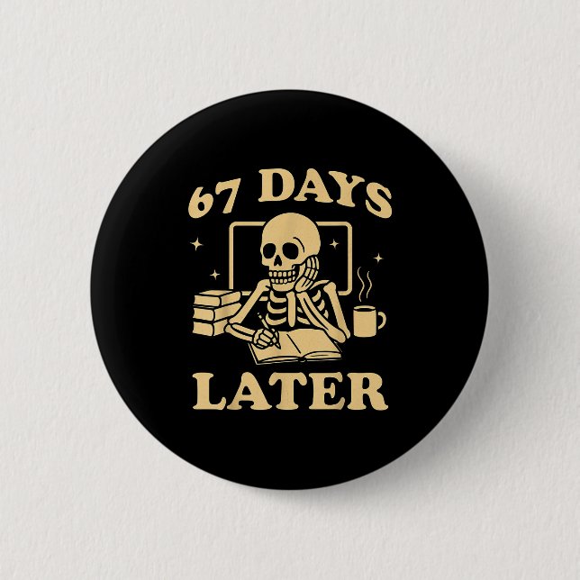 67th Day Of School Teacher Skeleton Funny 6 7 Meme 2 Inch Round Button (Front)