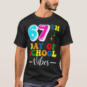 67th Day Of School Vibes 100 Days Of School Teache T-Shirt