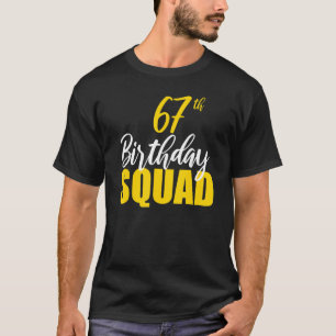 67th Happy Birthday Squad Party Bday Family Group T-Shirt