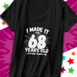 68 Year Old Sarcastic Meme Funny 68th Birthday T-Shirt<br><div class="desc">This funny 68th birthday design makes a great sarcastic humour joke or novelty gag gift for a 68 year old birthday theme or surprise 68th birthday party! Features 'I Made it to 68 Years Old... Nothing Scares Me' funny 68th birthday meme that will get lots of laughs from family, friends,...</div>