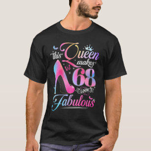 68th Birthday Gifts This Queen Makes 68 Look Fabul T-Shirt