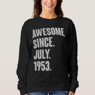 69 Year Old 69th Birthday Awesome Since July 195 Sweatshirt
