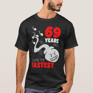 69 Year Old Birthday Gag 69 Years Ago I Was The Fa T-Shirt