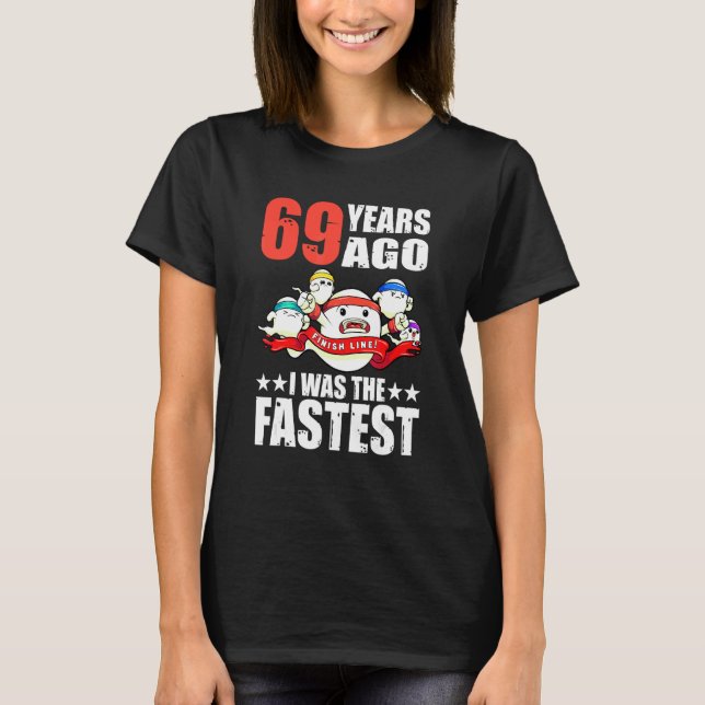 69 Years Ago I Was The Fastest 69th Birthday Sperm T-Shirt (Front)