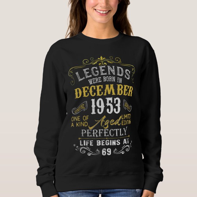 69 Years Old  Legends Born In December 1953 69th B Sweatshirt (Front)