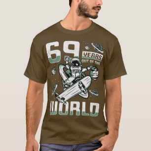 69 Years Out Of This World, 69th Birthday Skater A T-Shirt