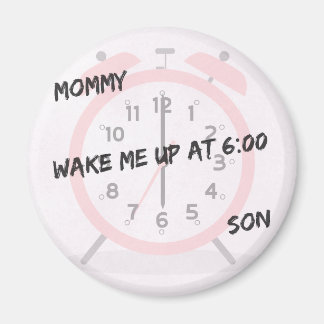 6:00 AM Alarm – ‘Mommy, Wake Your Son!’ Magnet