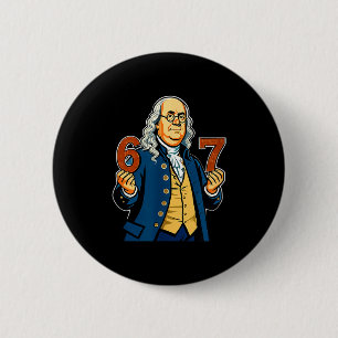 6-7 1776 Ben Franklin Six Seven American History 6 2 Inch Round Button