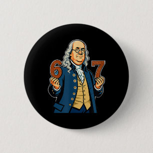6-7 1776 Ben Franklin Six Seven American History 6 2 Inch Round Button