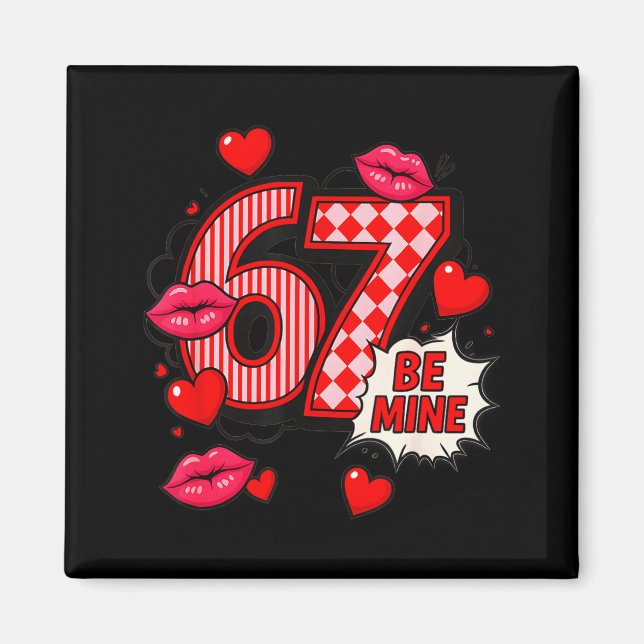 6 7 Be Mine Valentine’s Day Shirt Cute Six Seven M Magnet (Front)