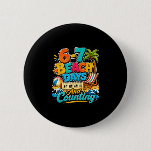 6 7 beach days and counting funny beach summer 2 inch round button
