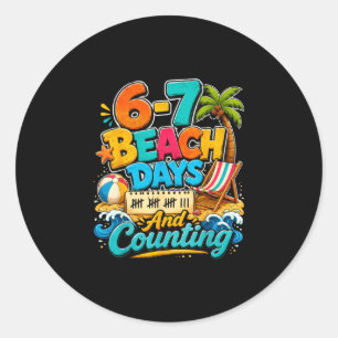 6 7 beach days and counting funny beach summer classic round sticker
