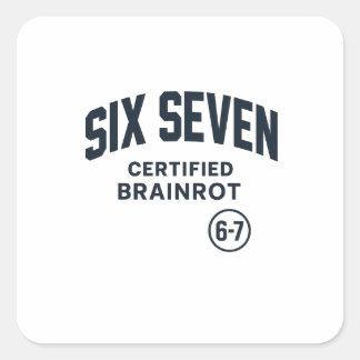 6 7 Certified Brain Rot Square Sticker