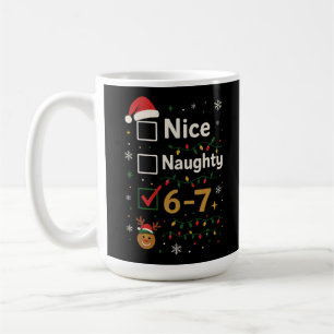 6-7 Christmas Naughty or Nice Meme  Coffee Mug