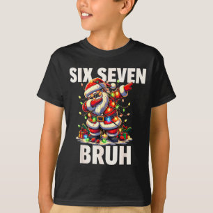 6 7 Christmas Six Seven Bruh Funny Christmas 67 Me T-Shirt