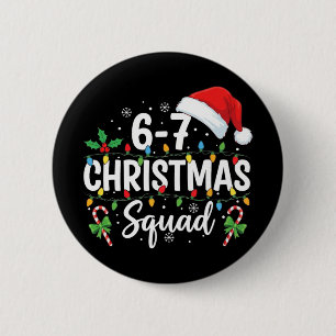 6-7 Christmas Squad Funny 67 Six Seven Meme Xmas 6 2 Inch Round Button