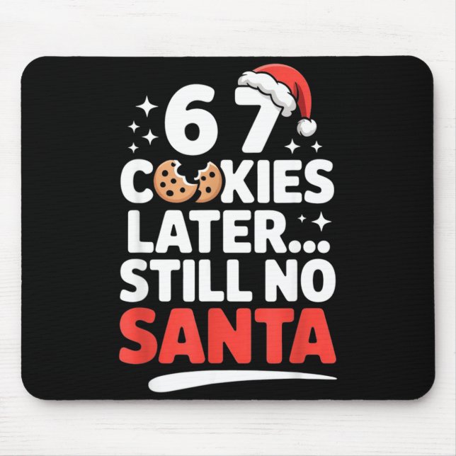 6 7 Cookies Later Still No Santa Funny Six Seven M Mouse Pad (Front)
