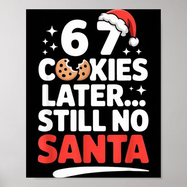6 7 Cookies Later Still No Santa Funny Six Seven M Poster (Front)