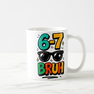 6 7 Funny Bruh Meme Humor Six Seven 67 Kids Coffee Mug