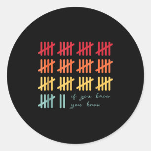 6 7 Funny If You Know You Know Tally Marks Six Sev Classic Round Sticker